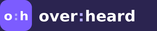 over:heard